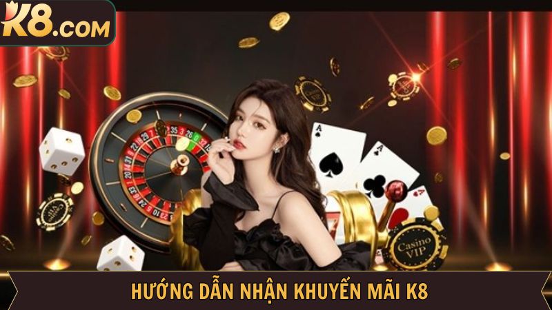 Cách đăng ký khuyến mãi K8 cho hội viên