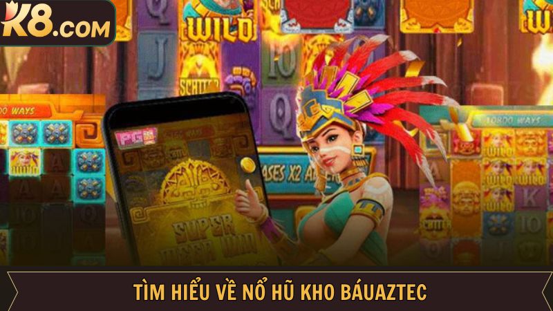 Khái niệm về kho báu Aztec