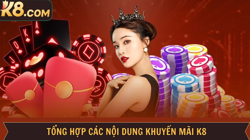 Khuyến mãi K8 với nhiều ưu đãi khủng